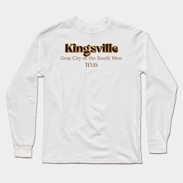 Kingsville Gem City Of The South West Texas Long Sleeve T-Shirt by PowelCastStudio
